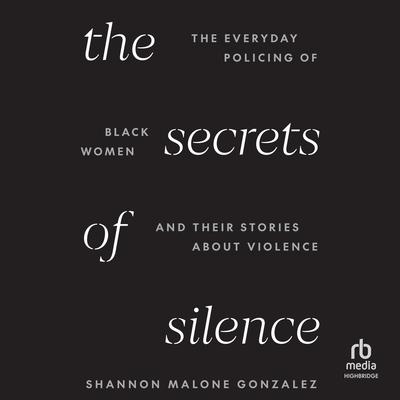 The Secrets of Silence by Shannon Malone Gonzalez audiobook