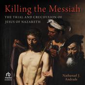 Killing the Messiah by  Nathanael J. Andrade audiobook