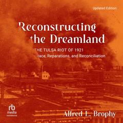 Reconstructing the Dreamland by Alfred L. Brophy audiobook