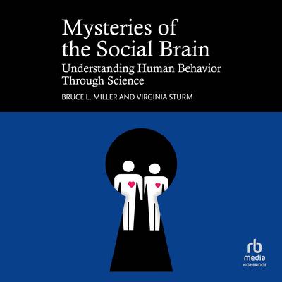 Mysteries of the Social Brain by Bruce L. Miller audiobook