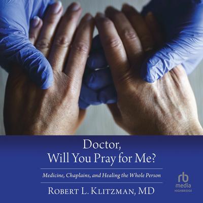 Doctor, Will You Pray for Me? by Robert L. Klitzman audiobook