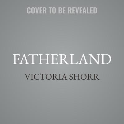 Fatherland by Victoria Shorr audiobook
