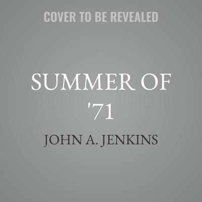 Summer of '71 by John A. Jenkins audiobook