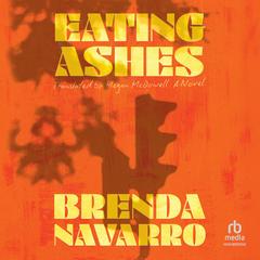Eating Ashes by Brenda Navarro audiobook