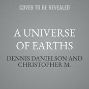 A Universe of Earths by  Dennis Danielson audiobook