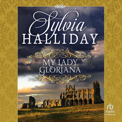 My Lady Gloriana by Sylvia Halliday audiobook