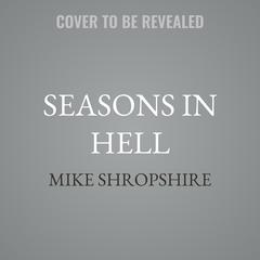 Seasons in Hell by Mike Shropshire audiobook