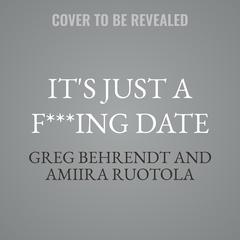 It's Just a F***ing Date by Greg Behrendt audiobook