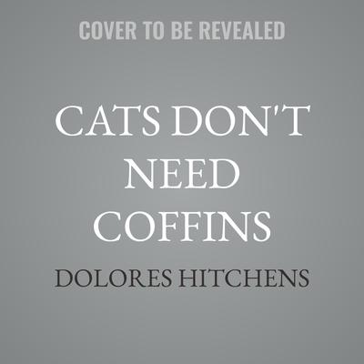 Cats Don't Need Coffins by Dolores Hitchens audiobook
