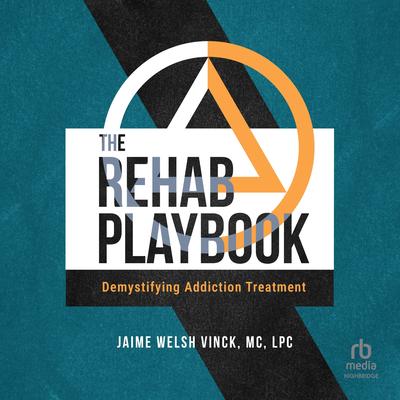 The Rehab Playbook by Jaime Welsh Vinck, MC, LPC audiobook