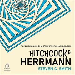 Hitchcock and Herrmann by Steven C. Smith audiobook