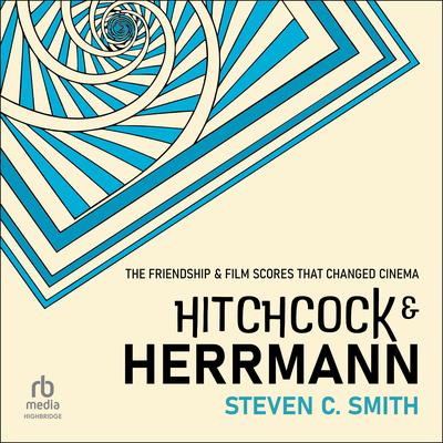 Hitchcock and Herrmann by Steven C. Smith audiobook