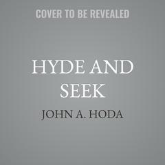 Hyde and Seek by John A. Hoda audiobook