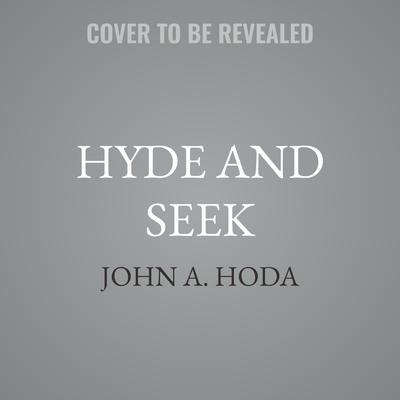Hyde and Seek by John A. Hoda audiobook