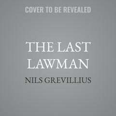 The Last Lawman by Nils Grevillius audiobook