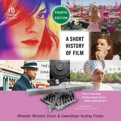 A Short History of Film by Wheeler Winston Dixon audiobook