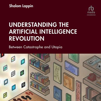 Understanding the Artificial Intelligence Revolution by Shalom Lappin audiobook