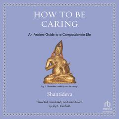 How to Be Caring by Shantideva null audiobook