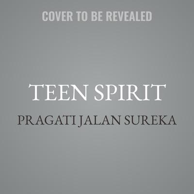 Teen Spirit by Pragati Jalan Sureka audiobook