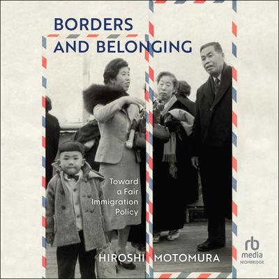Borders and Belonging by Hiroshi Motomura audiobook