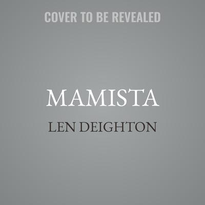 Mamista by Len Deighton audiobook