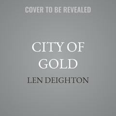 City of Gold by Len Deighton audiobook