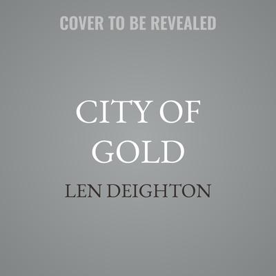 City of Gold by Len Deighton audiobook