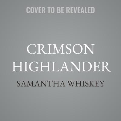 Crimson Highlander by Samantha Whiskey audiobook