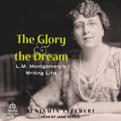 The Glory and the Dream by Benjamin Lefebvre audiobook