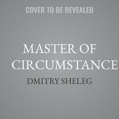 Master of Circumstance by Dmitry Sheleg audiobook