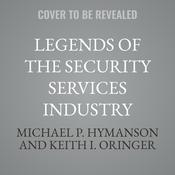 Legends of the Security Services Industry by  Michael P. Hymanson audiobook