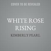 White Rose Rising by  Kimberly Pearl audiobook
