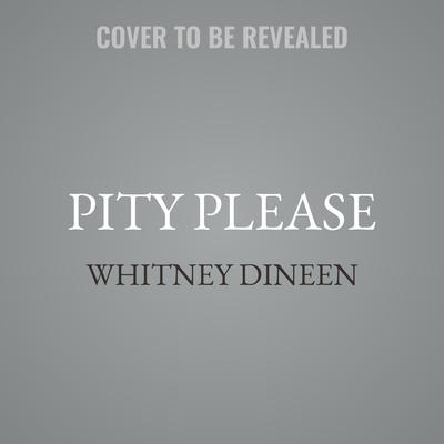Pity Please by Whitney Dineen audiobook