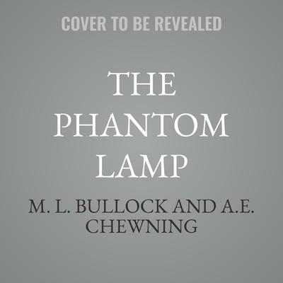 The Phantom Lamp by M. L. Bullock audiobook