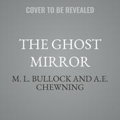 The Ghost Mirror by  A.E. Chewning audiobook