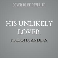 His Unlikely Lover by Natasha Anders audiobook