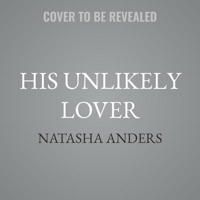 His Unlikely Lover by Natasha Anders audiobook