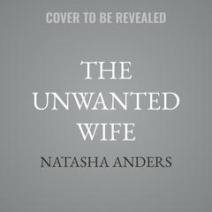 The Unwanted Wife by Natasha Anders audiobook