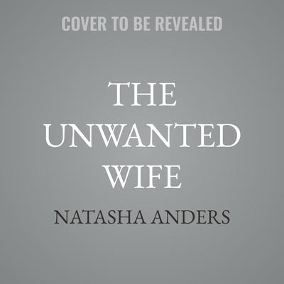 The Unwanted Wife by Natasha Anders audiobook