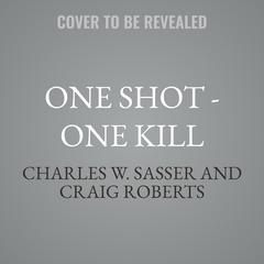 One Shot - One Kill by Charles W. Sasser audiobook