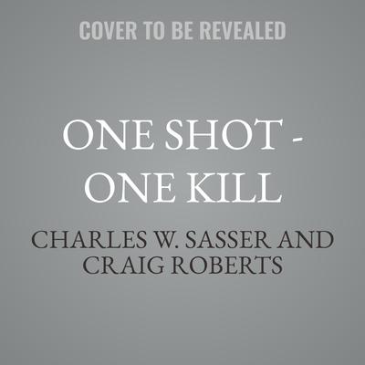 One Shot - One Kill by Charles W. Sasser audiobook