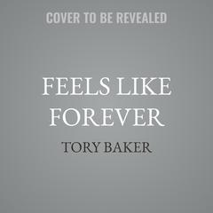 Feels Like Forever by Tory Baker audiobook