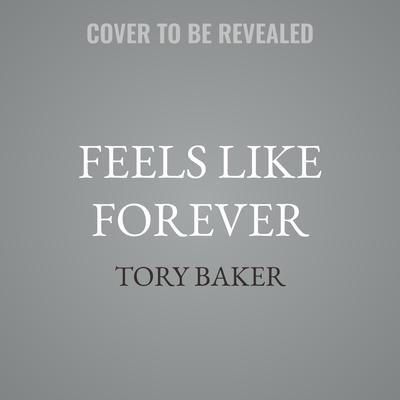 Feels Like Forever by Tory Baker audiobook