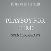 Playboy for Hire by  Spencer Spears audiobook
