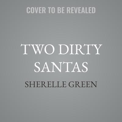 Two Dirty Santas by Sherelle Green audiobook