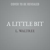 A Little Bit by  L. Waltree audiobook