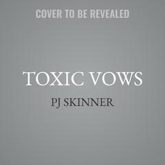 Toxic Vows by PJ Skinner audiobook