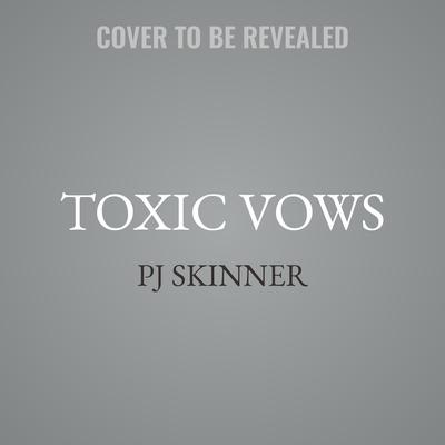 Toxic Vows by PJ Skinner audiobook