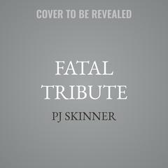 Fatal Tribute by PJ Skinner audiobook