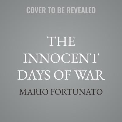 The Innocent Days of War by Mario Fortunato audiobook